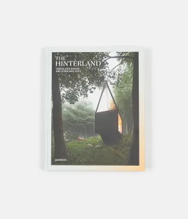 Gestalten The Hinterland; Cabins Love Shacks and Other Hide-Outs Book - Hardback