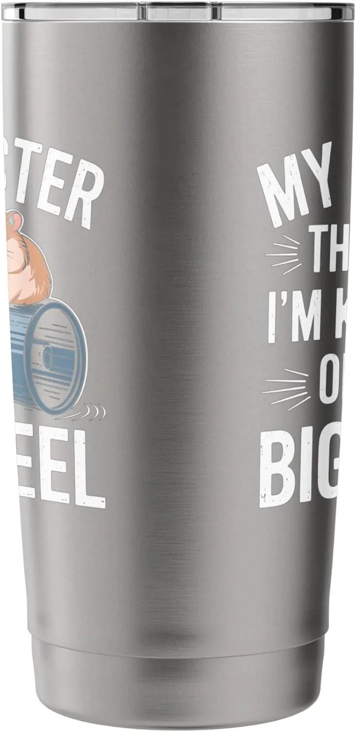 My Hamster Thinks I'm Kind Of A Big Wheel Stainless Steel Insulated Tumbler