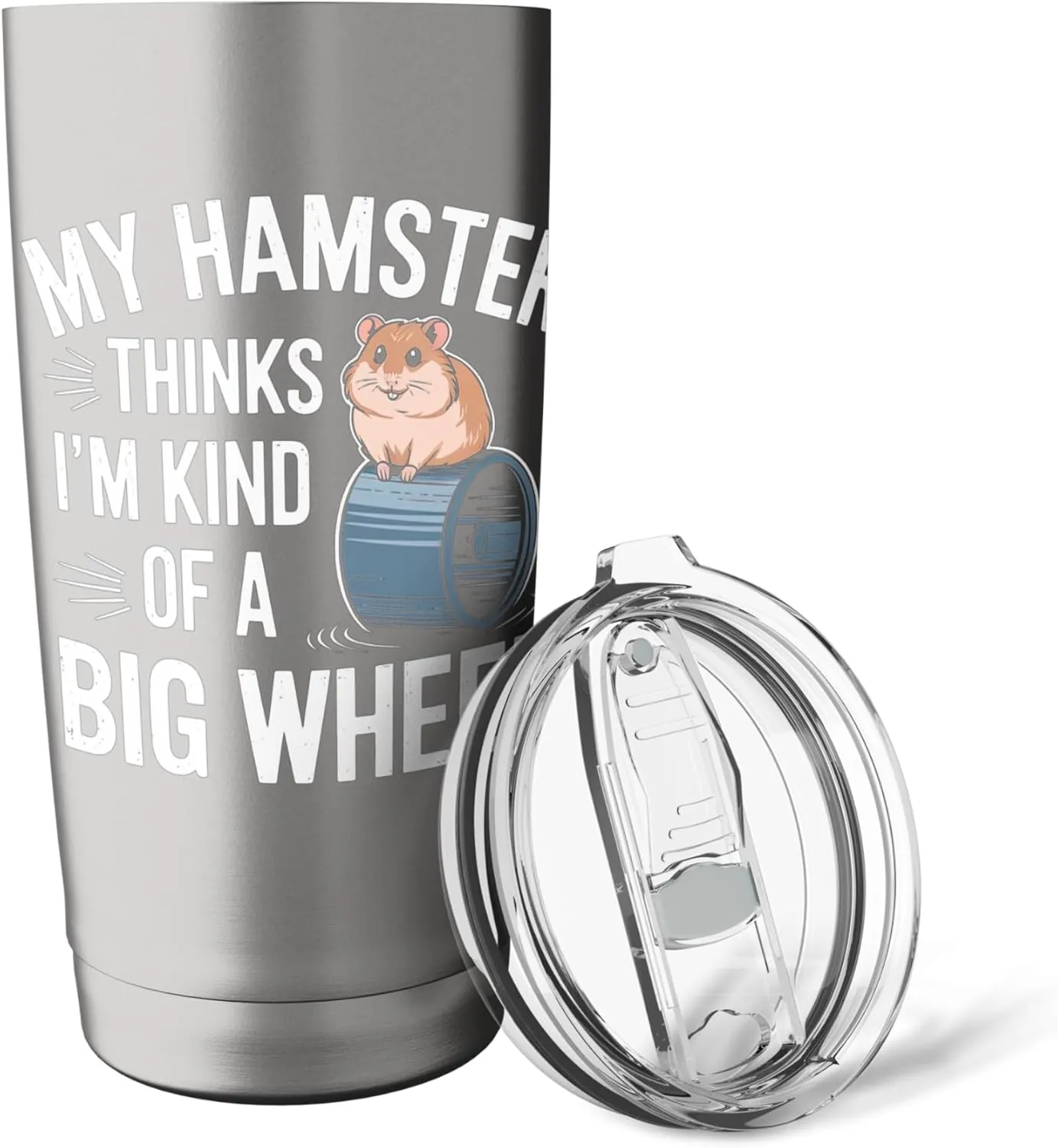 My Hamster Thinks I'm Kind Of A Big Wheel Stainless Steel Insulated Tumbler