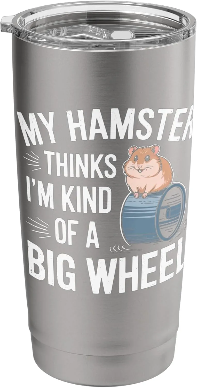 My Hamster Thinks I'm Kind Of A Big Wheel Stainless Steel Insulated Tumbler
